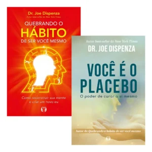 Quebrando o hábito de ser você mesmo e Você é o Placebo